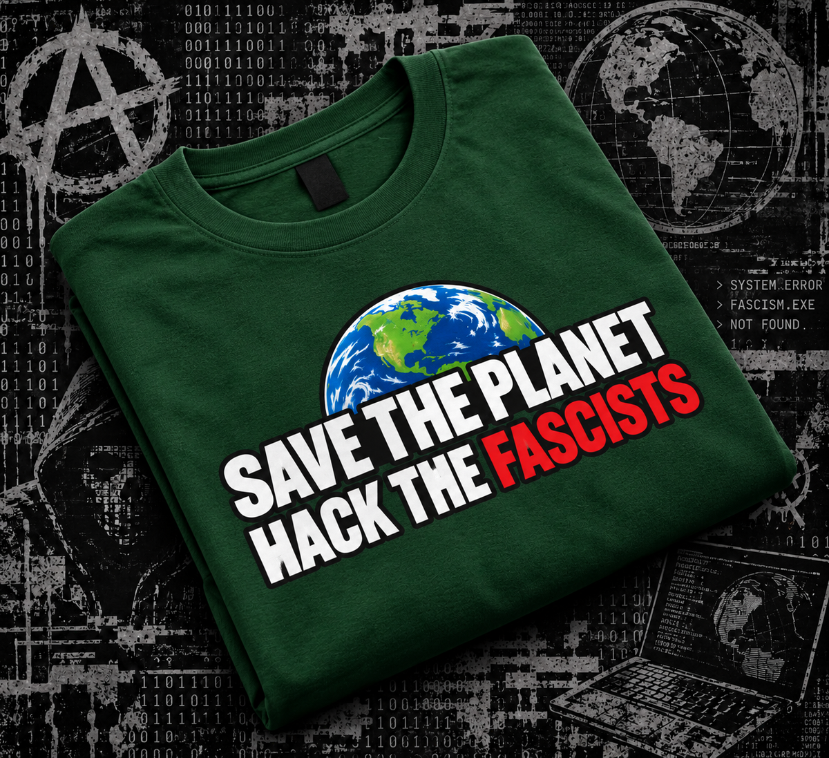 Save the Planet, Hack the Fascists - Hacktivist Anti-fascist Tee