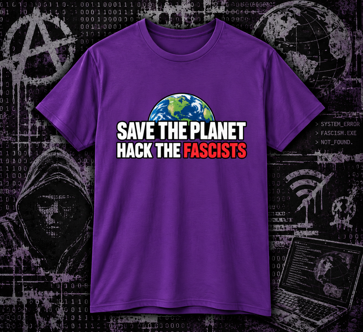 Save the Planet, Hack the Fascists - Hacktivist Anti-fascist Tee