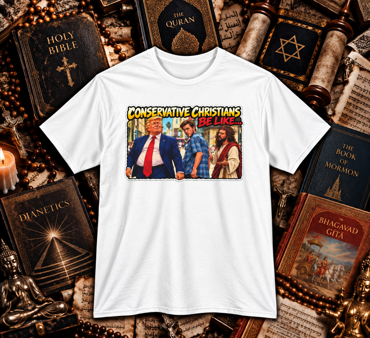 Conservative Christians Be Like… – Distracted Faith T-Shirt