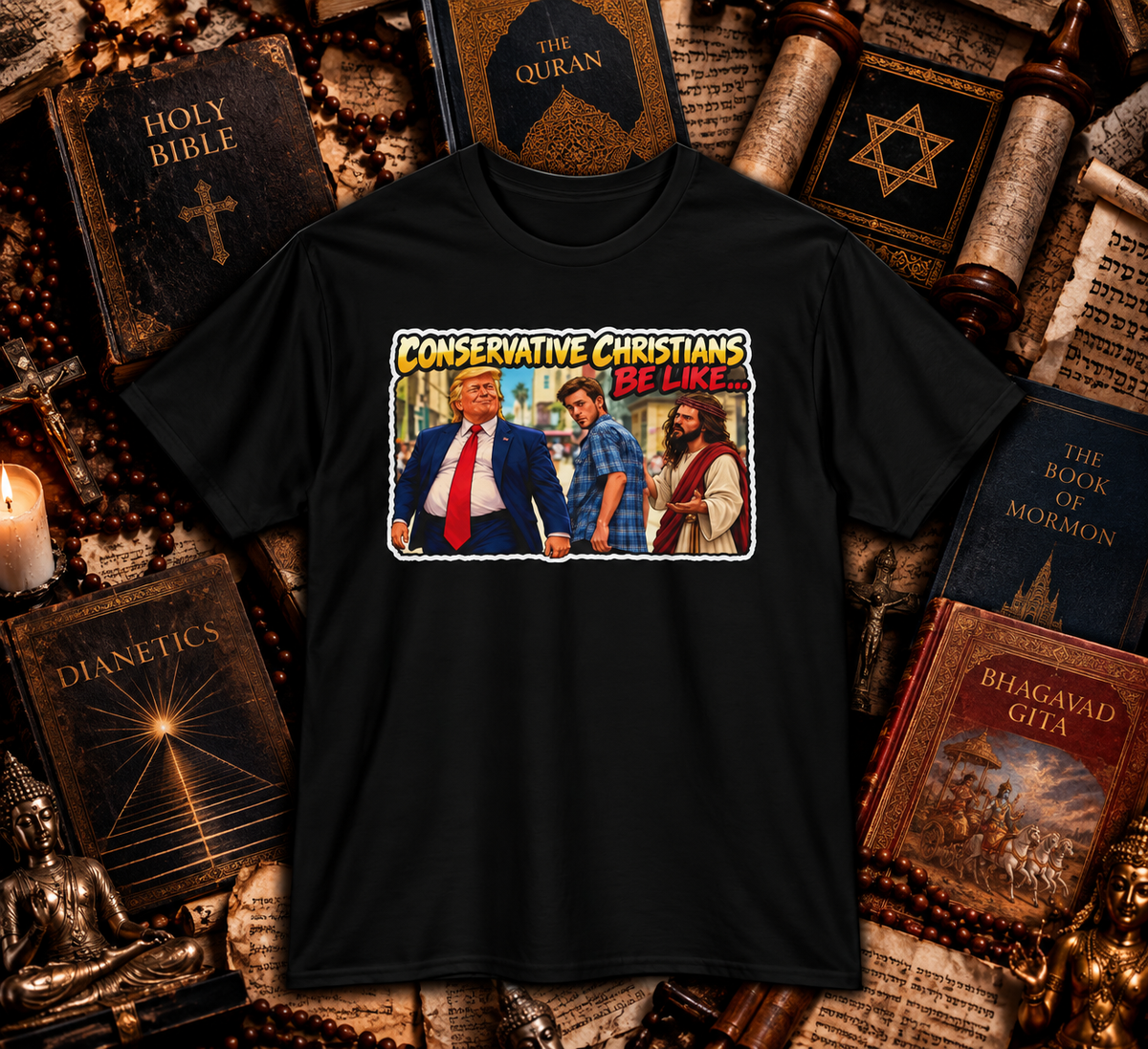 Conservative Christians Be Like… – Distracted Faith T-Shirt