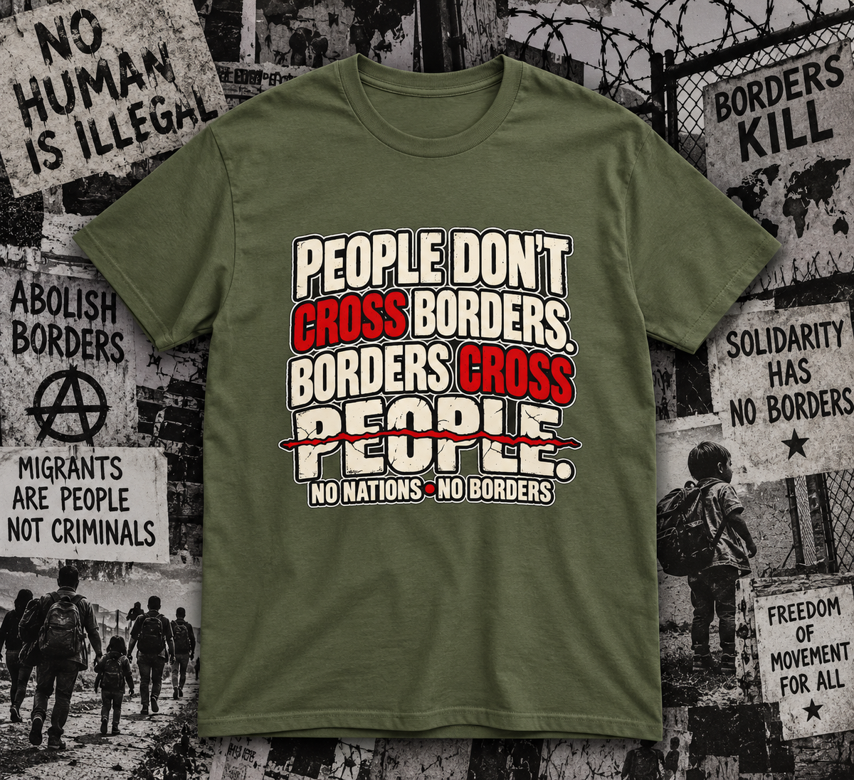 People Don’t Cross Borders - Borders Cross People T-Shirt
